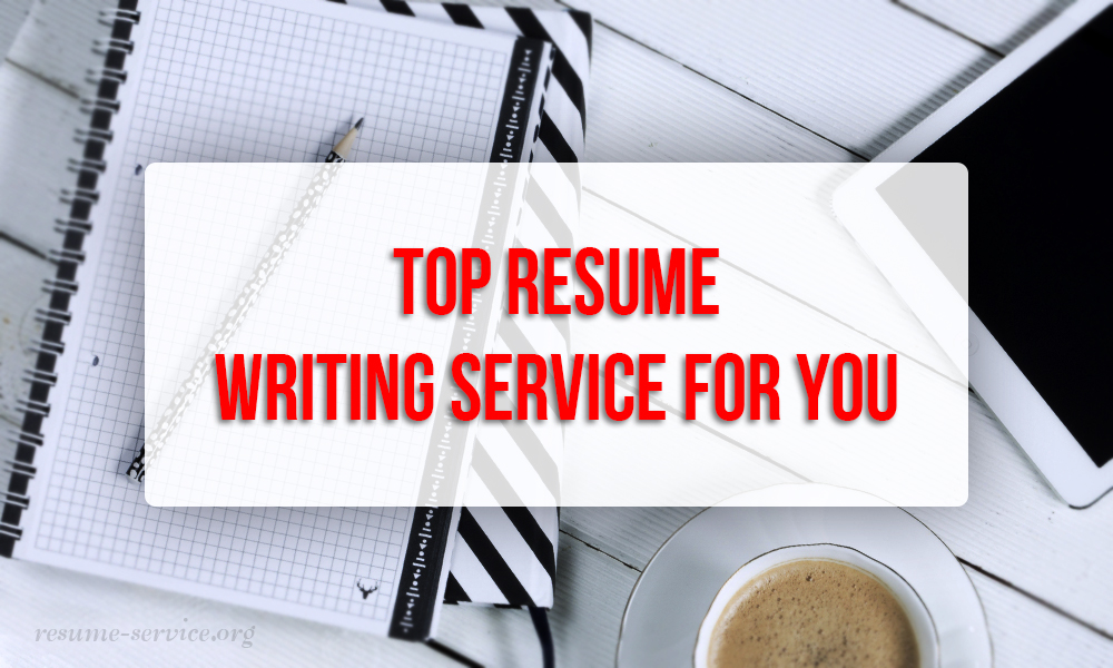 Top Resume Writing Service for You