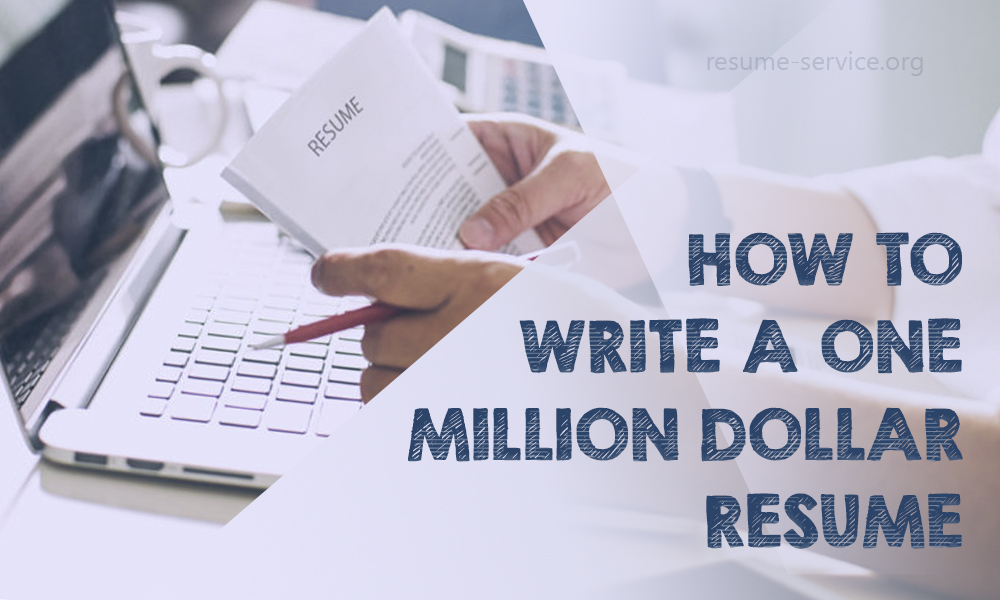 How To Write A One Million Dollar Resume
