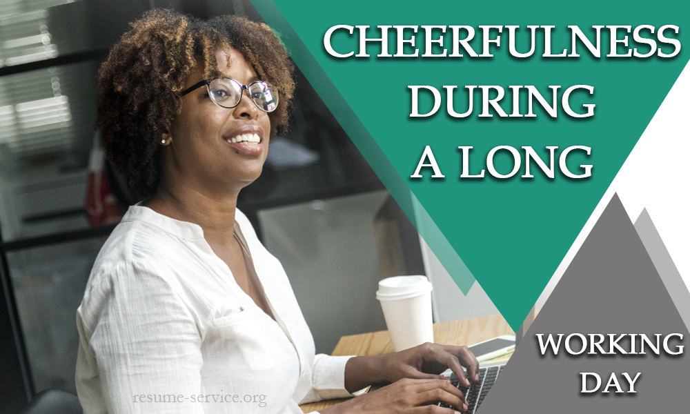 Cheerfulness During A Long Working Day