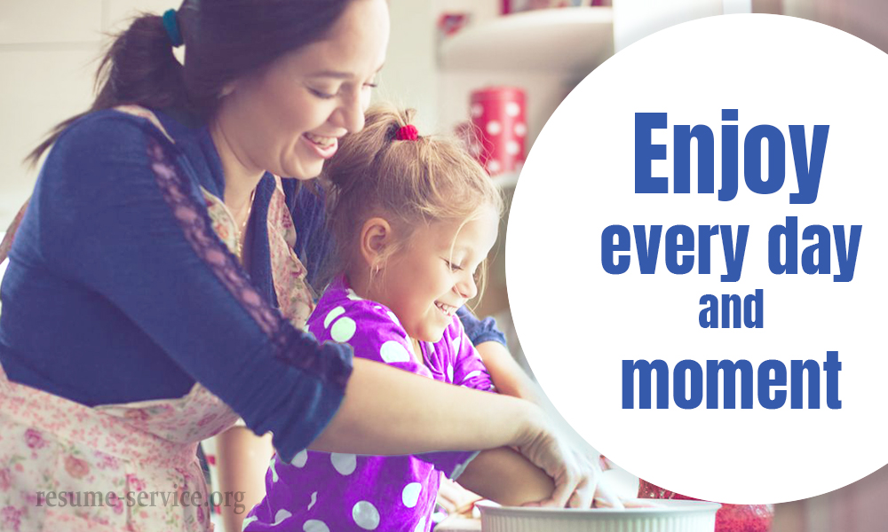 enjoy every moment spent with your child