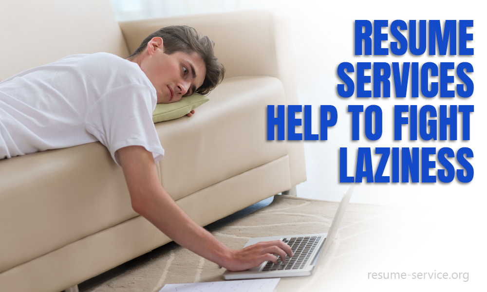 Resume Services Help to Fight Laziness
